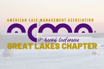 Image Text: American Case Management Association 17th Annual Conference Great Lakes Chapter