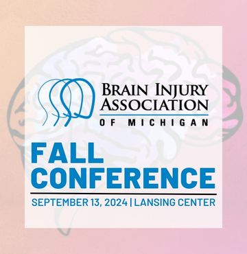 Promotional image for the Brain Injury Association of Michigan Fall Conference on September 13, 2024, at the Lansing Center. The image features the Brain Injury Association of Michigan logo and event details in blue text, set against a background with a subtle brain illustration.