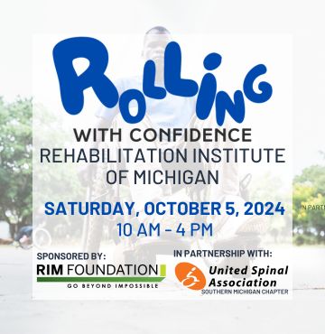 Event poster for Rolling with Confidence at the Rehabilitation Institute of Michigan on Saturday, October 5, 2024, from 10 AM to 4 PM. Sponsored by RIM Foundation and in partnership with United Spinal Association Southern Michigan Chapter.