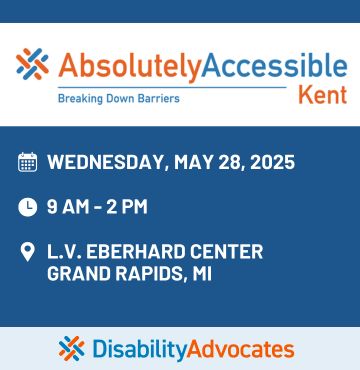 A promotional graphic for the Absolutely Accessible Kent event features a blue background with white and orange text. The event title, "Absolutely Accessible Kent: Breaking Down Barriers," is displayed at the top. Below, key event details include the date (Wednesday, May 28, 2025), time (9 AM - 2 PM), and location (L.V. Eberhard Center, Grand Rapids, MI). The Disability Advocates logo is at the bottom.