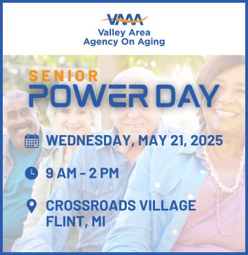 A promotional flyer for Senior Power Day, hosted by the Valley Area Agency on Aging. The flyer features a background image of smiling seniors sitting outdoors. The event details are displayed in blue and orange text, stating that it will take place on Wednesday, May 21, 2025, from 9 AM to 2 PM at Crossroads Village in Flint, MI. Icons for a calendar, clock, and location accompany the text. The Valley Area Agency on Aging logo is positioned at the top.