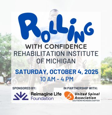 Event flyer with a transparent overlay showing a man using a wheelchair outdoors. Text reads: "Rolling with Confidence – Rehabilitation Institute of Michigan. Saturday, October 4, 2025, 10 AM – 4 PM." Logos for Reimagine Life Foundation and United Spinal Association Southern Michigan Chapter are shown at the bottom.