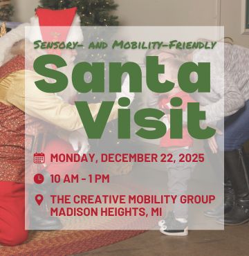 Flyer for a Sensory- and Mobility-Friendly Santa Visit at The Creative Mobility Group in Madison Heights, Michigan, on Monday, December 22, 2025, from 10 AM to 1 PM. The background shows a child using a walker meeting Santa Claus, with adults nearby.